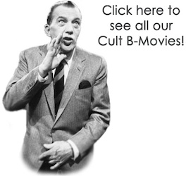 Click Here to see all our Cult B-Movies Click Here to see all our Cult B-Movies