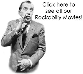 Click Here to see all our Rockabilly Movies